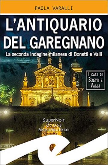 L'antiquario del Garegnano: La seconda indagine milanese di Bonetti e Valle